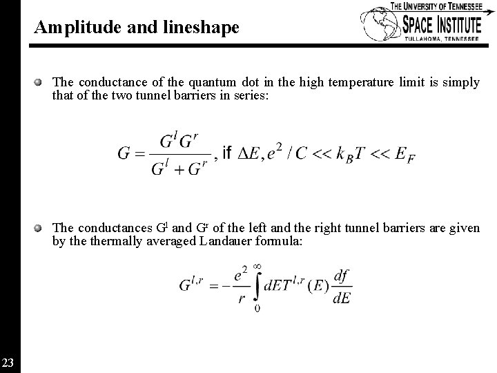 Amplitude and lineshape The conductance of the quantum dot in the high temperature limit Amplitude and lineshape The conductance of the quantum dot in the high temperature limit