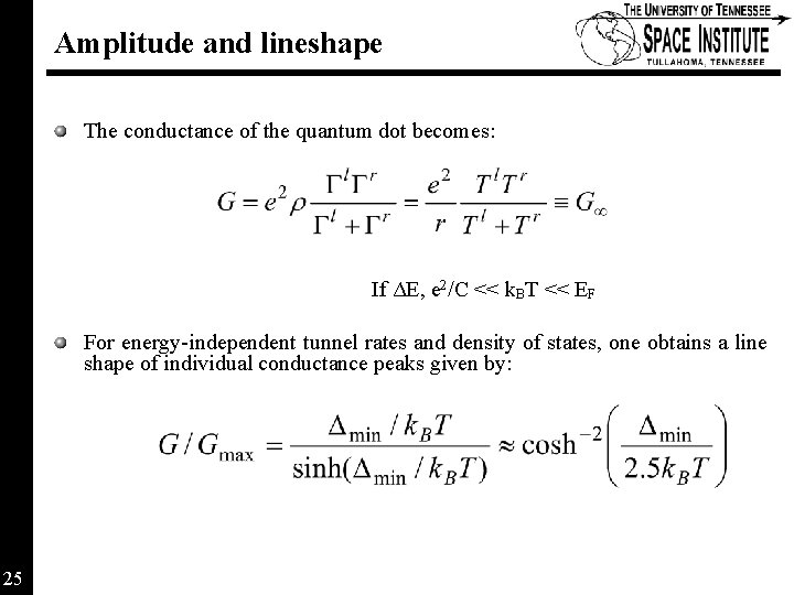 Amplitude and lineshape The conductance of the quantum dot becomes: If ΔE, e 2/C Amplitude and lineshape The conductance of the quantum dot becomes: If ΔE, e 2/C