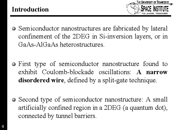 Introduction Semiconductor nanostructures are fabricated by lateral confinement of the 2 DEG in Si-inversion Introduction Semiconductor nanostructures are fabricated by lateral confinement of the 2 DEG in Si-inversion