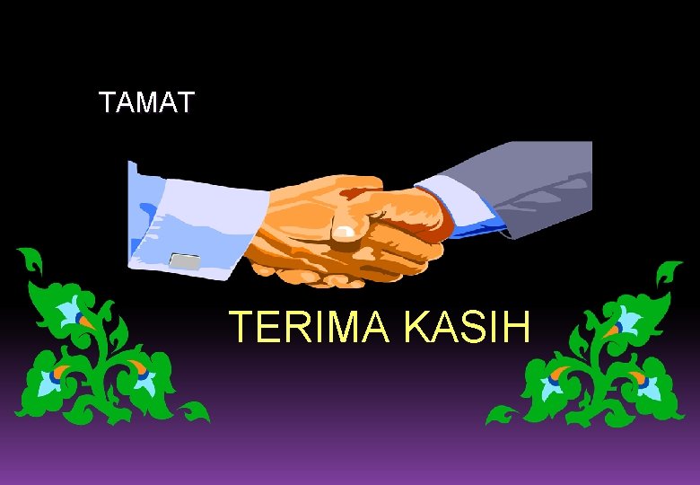 TAMAT TERIMA KASIH 