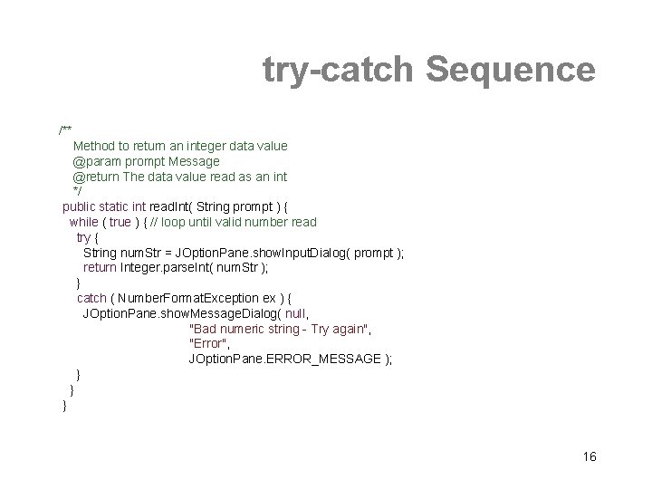 try-catch Sequence /** Method to return an integer data value @param prompt Message @return