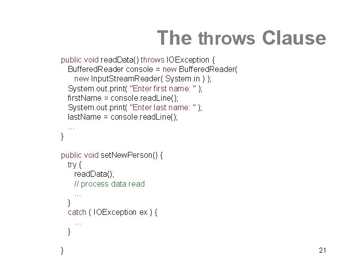 The throws Clause public void read. Data() throws IOException { Buffered. Reader console =