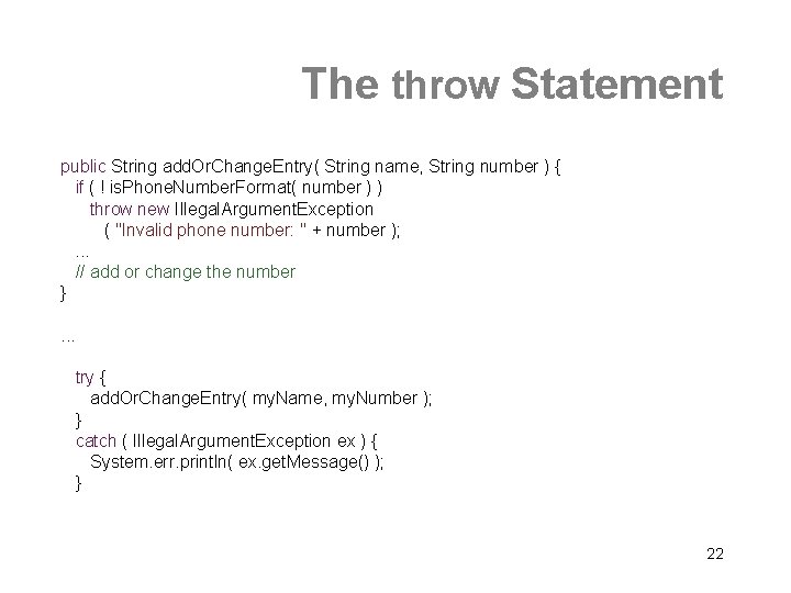 The throw Statement public String add. Or. Change. Entry( String name, String number )