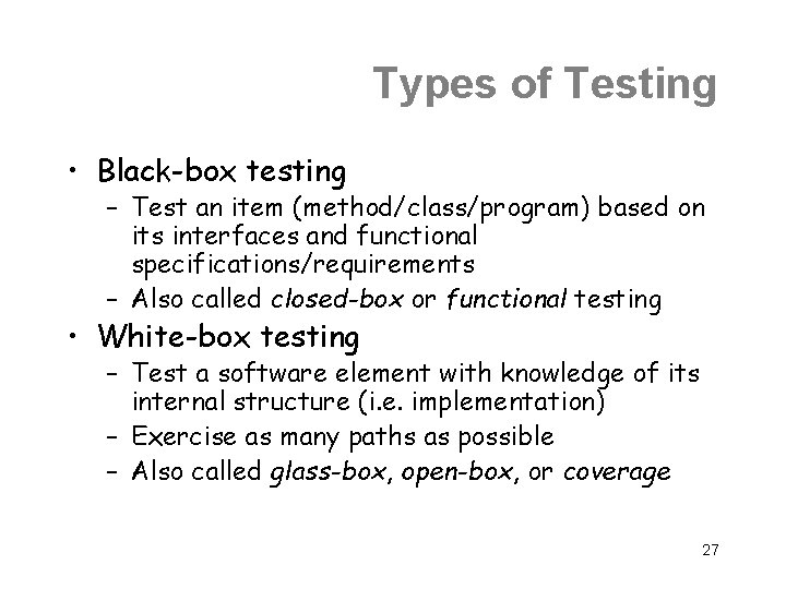 Types of Testing • Black-box testing – Test an item (method/class/program) based on its