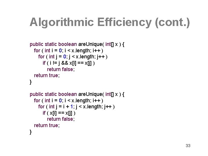 Algorithmic Efficiency (cont. ) public static boolean are. Unique( int[] x ) { for