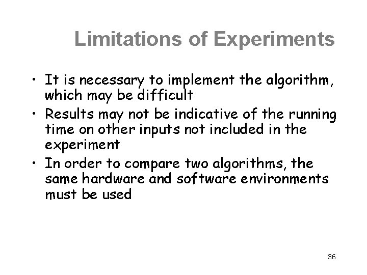 Limitations of Experiments • It is necessary to implement the algorithm, which may be