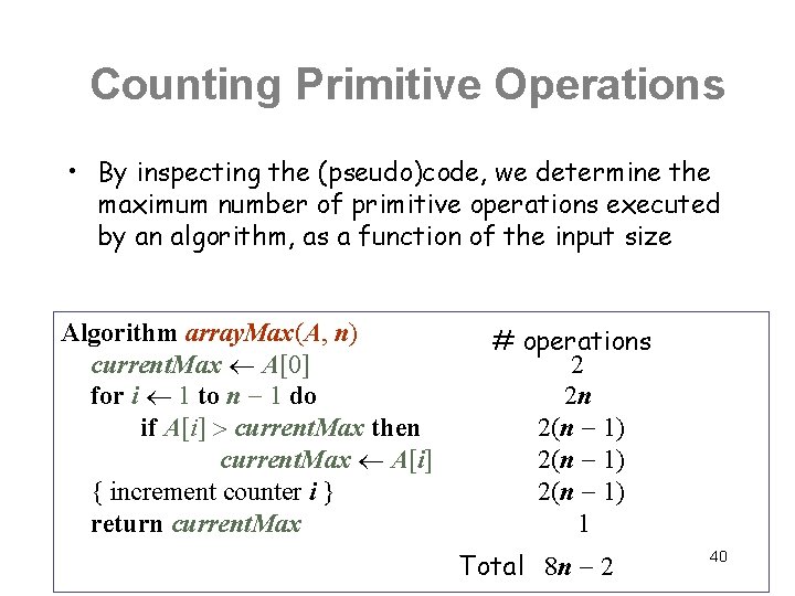 Counting Primitive Operations • By inspecting the (pseudo)code, we determine the maximum number of