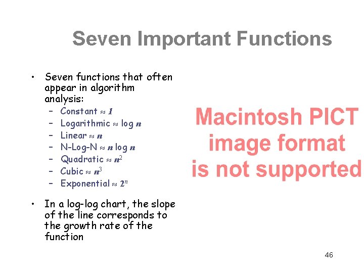 Seven Important Functions • Seven functions that often appear in algorithm analysis: – –