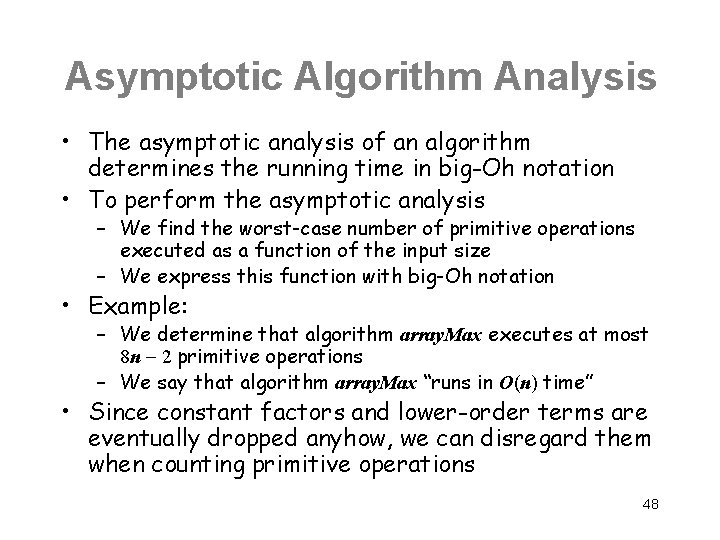 Asymptotic Algorithm Analysis • The asymptotic analysis of an algorithm determines the running time