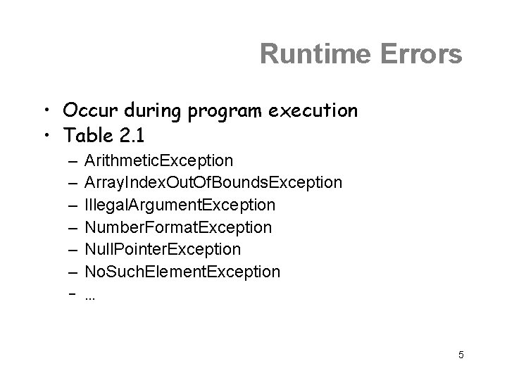 Runtime Errors • Occur during program execution • Table 2. 1 – – –