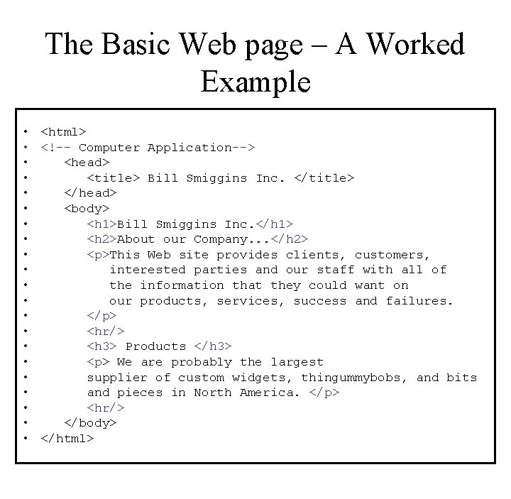 The Basic Web page – A Worked Example • <html> • <!–- Computer Application--> The Basic Web page – A Worked Example • <html> • <!–- Computer Application-->