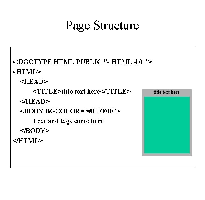 Page Structure <!DOCTYPE HTML PUBLIC "- HTML 4. 0 "> <HTML> <HEAD> <TITLE>title text Page Structure <!DOCTYPE HTML PUBLIC "- HTML 4. 0 "> <HTML> <HEAD> <TITLE>title text