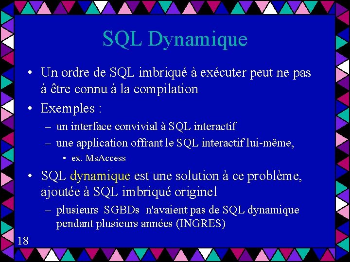 SQL Dynamique • Un ordre de SQL imbriqué à exécuter peut ne pas à