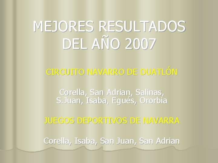 MEJORES RESULTADOS DEL AÑO 2007 CIRCUITO NAVARRO DE DUATLÓN Corella, San Adrian, Salinas, S.