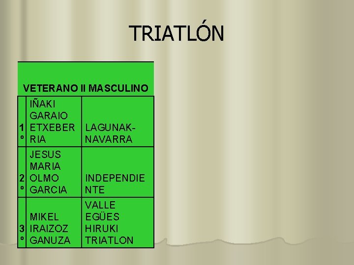 TRIATLÓN VETERANO II MASCULINO IÑAKI GARAIO 1 ETXEBER LAGUNAKº RIA NAVARRA JESUS MARIA 2