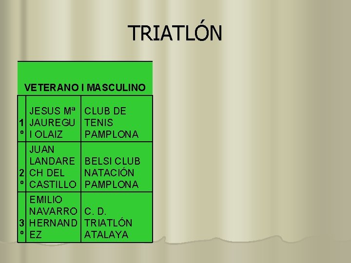 TRIATLÓN VETERANO I MASCULINO JESUS Mª CLUB DE 1 JAUREGU TENIS º I OLAIZ