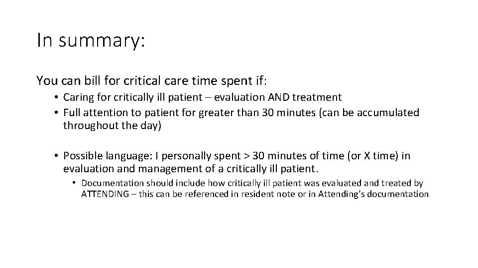 In summary: You can bill for critical care time spent if: • Caring for