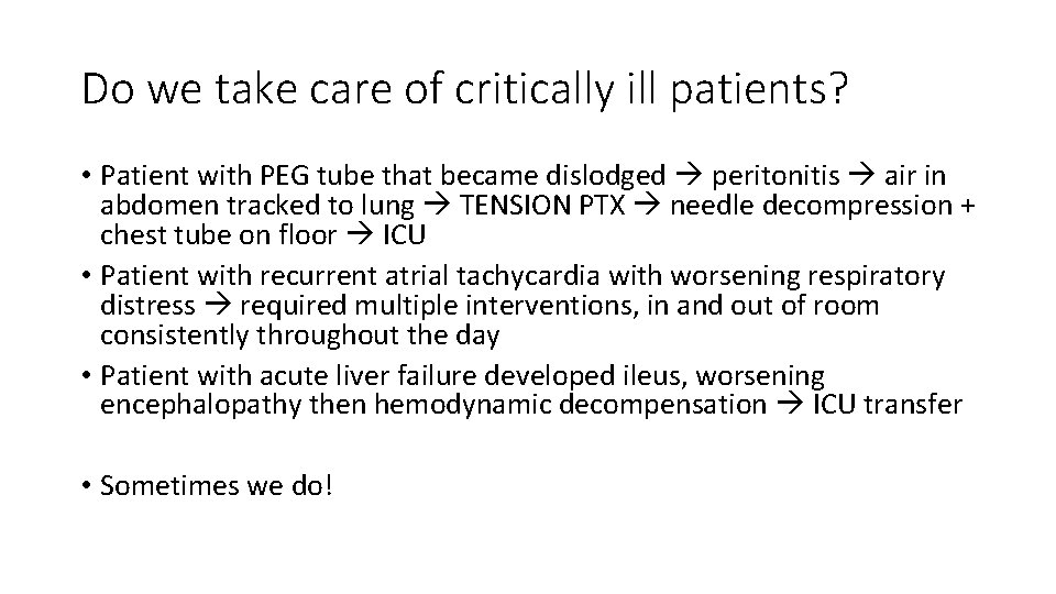 Do we take care of critically ill patients? • Patient with PEG tube that
