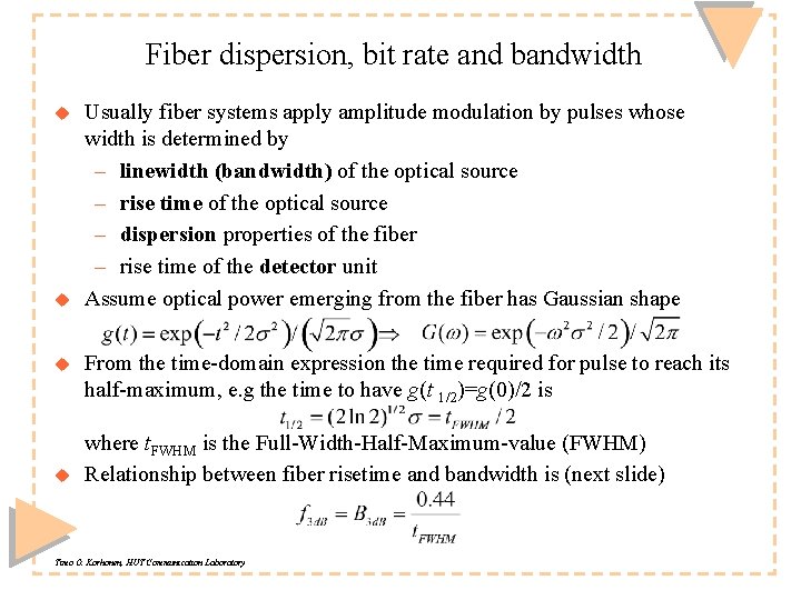 Fiber dispersion, bit rate and bandwidth u u Usually fiber systems apply amplitude modulation