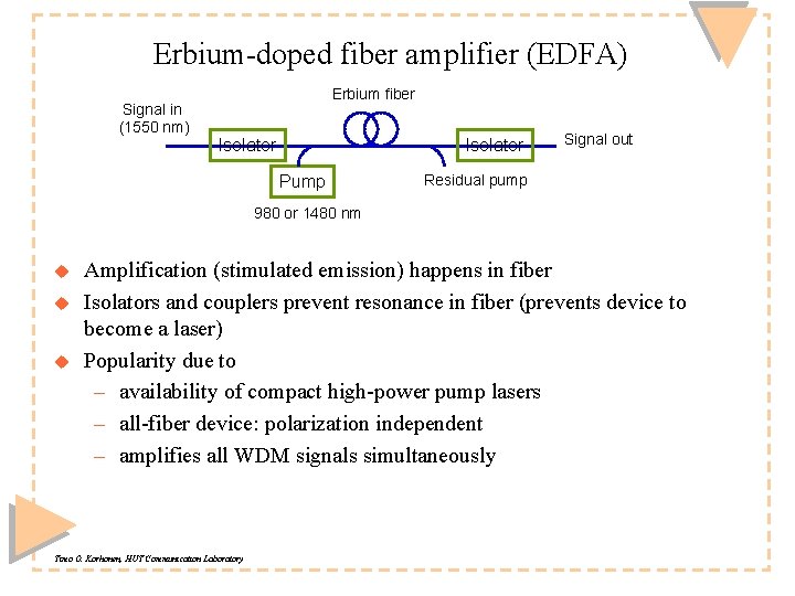 Erbium-doped fiber amplifier (EDFA) Signal in (1550 nm) Erbium fiber Isolator Pump Signal out