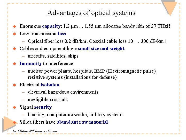 Advantages of optical systems u u u u Enormous capacity: 1. 3 mm. .
