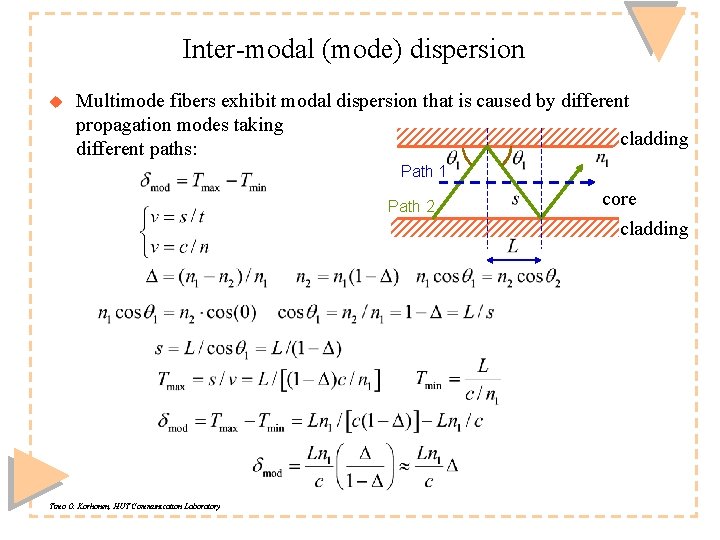 Inter-modal (mode) dispersion u Multimode fibers exhibit modal dispersion that is caused by different