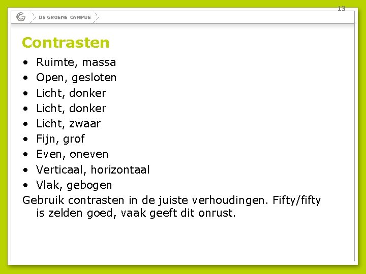 13 Contrasten • Ruimte, massa • Open, gesloten • Licht, donker • Licht, zwaar