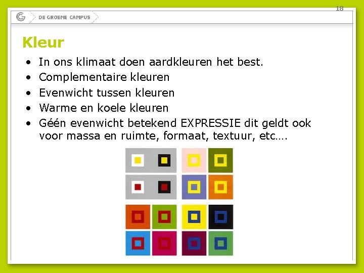 18 Kleur • • • In ons klimaat doen aardkleuren het best. Complementaire kleuren