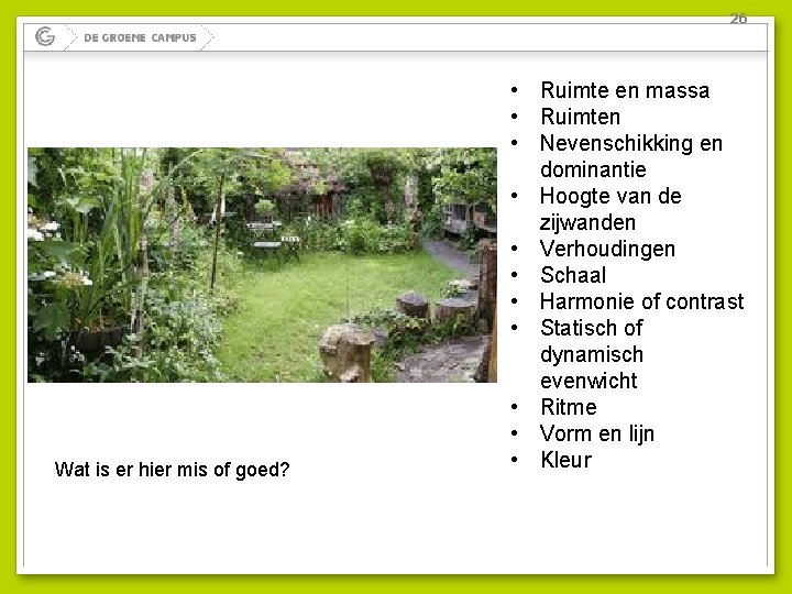 26 Wat is er hier mis of goed? • Ruimte en massa • Ruimten