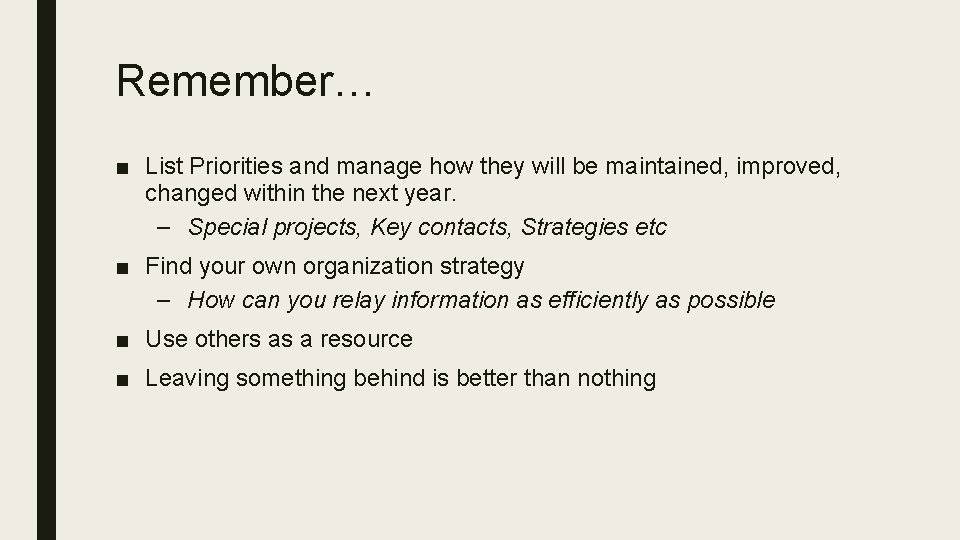 Remember… ■ List Priorities and manage how they will be maintained, improved, changed within