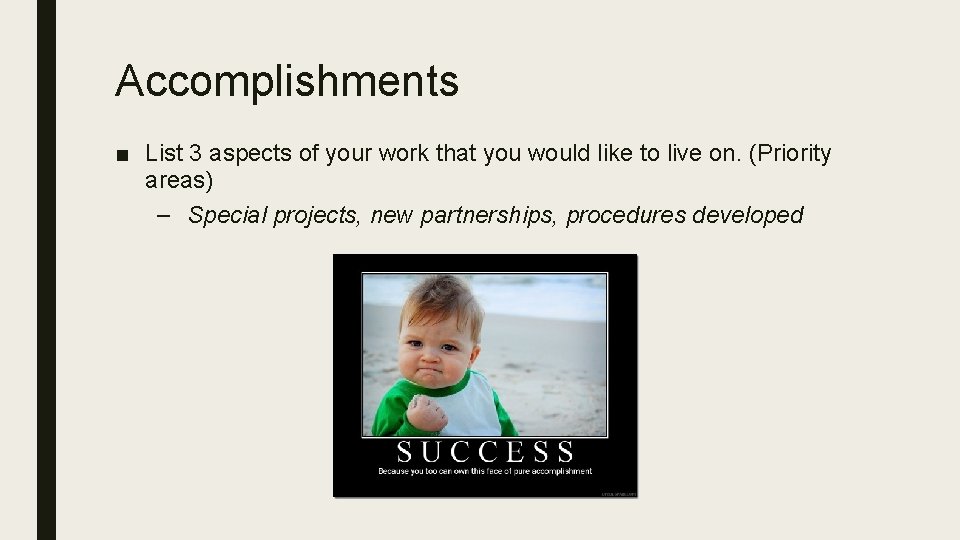 Accomplishments ■ List 3 aspects of your work that you would like to live