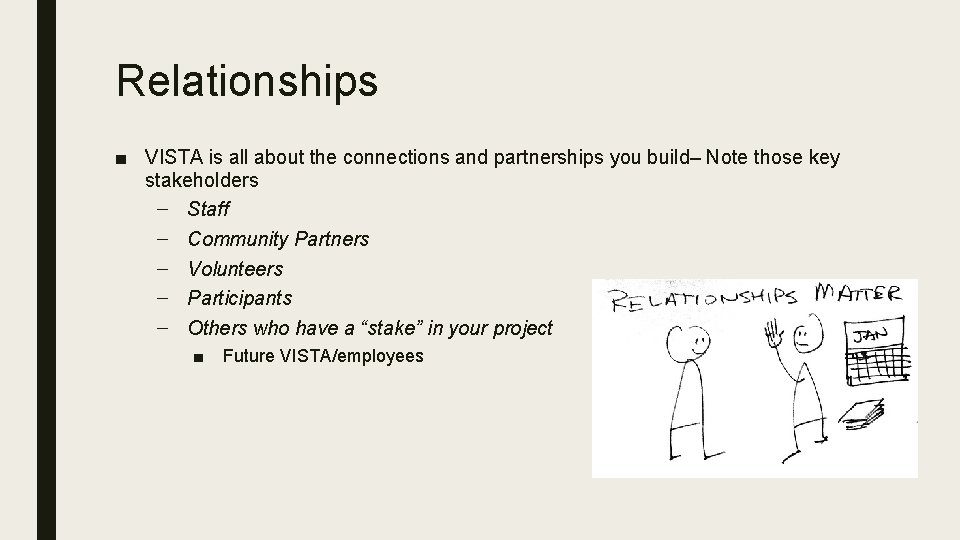 Relationships ■ VISTA is all about the connections and partnerships you build– Note those