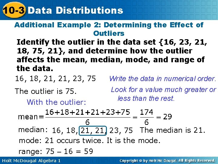 10 -3 Data Distributions Additional Example 2: Determining the Effect of Outliers Identify the