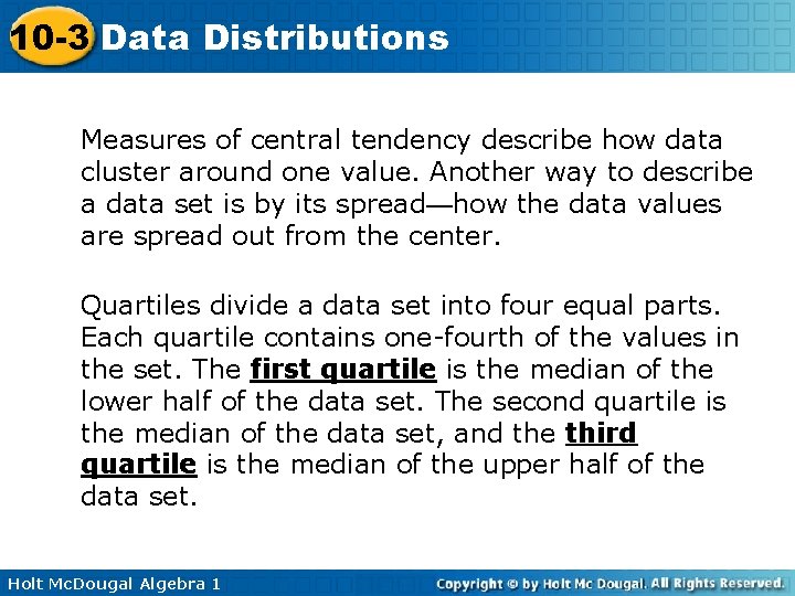 10 -3 Data Distributions Measures of central tendency describe how data cluster around one