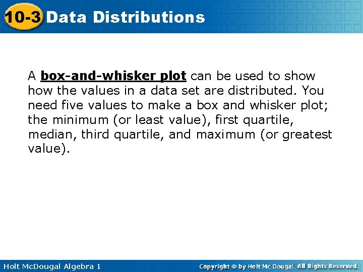 10 -3 Data Distributions A box-and-whisker plot can be used to show the values