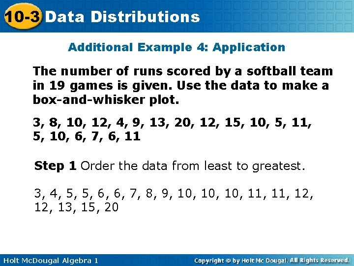 10 -3 Data Distributions Additional Example 4: Application The number of runs scored by