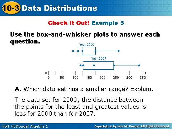 10 -3 Data Distributions Check It Out! Example 5 Use the box-and-whisker plots to