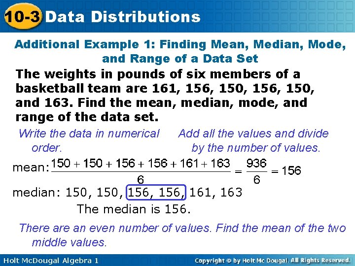 10 -3 Data Distributions Additional Example 1: Finding Mean, Median, Mode, and Range of