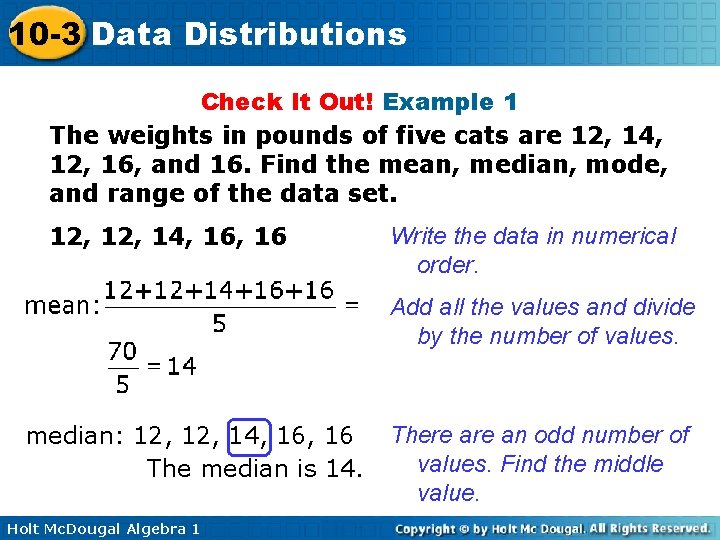 10 -3 Data Distributions Check It Out! Example 1 The weights in pounds of