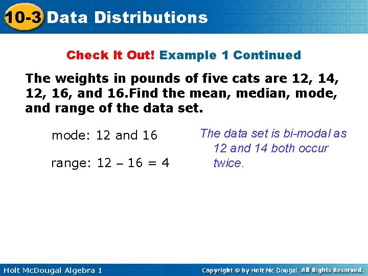 10 -3 Data Distributions Check It Out! Example 1 Continued The weights in pounds