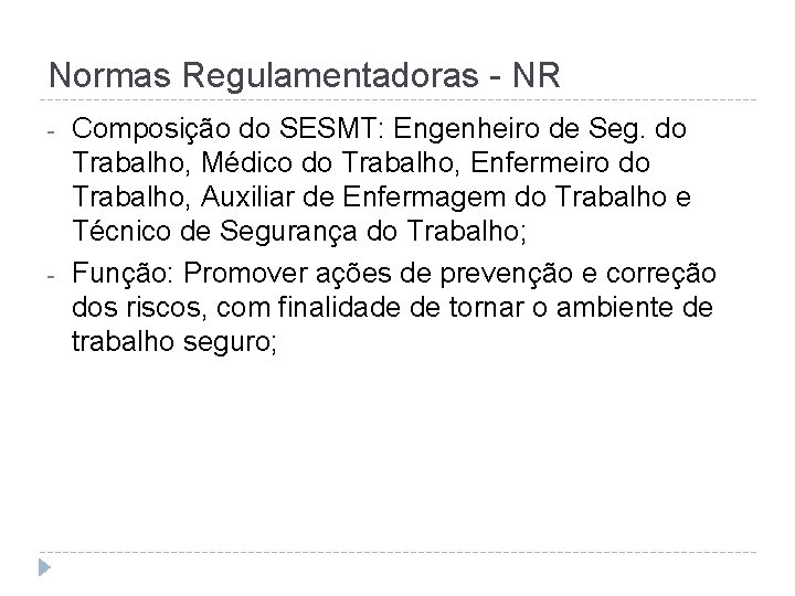 Normas Regulamentadoras - NR - - Composição do SESMT: Engenheiro de Seg. do Trabalho,