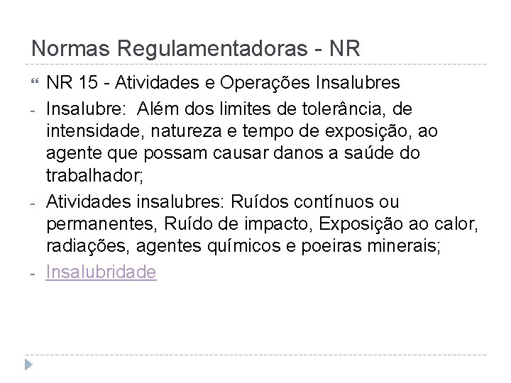 Normas Regulamentadoras - NR - - - NR 15 - Atividades e Operações Insalubre: