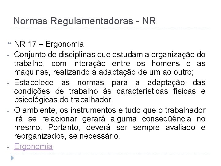 Normas Regulamentadoras - NR - - NR 17 – Ergonomia Conjunto de disciplinas que