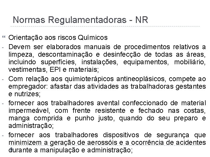 Normas Regulamentadoras - NR - - Orientação aos riscos Químicos Devem ser elaborados manuais