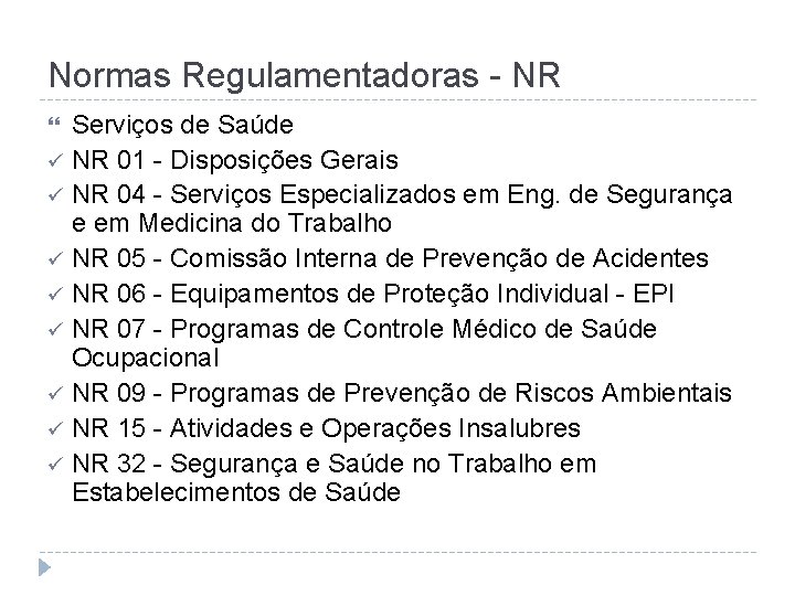 Normas Regulamentadoras - NR Serviços de Saúde ü NR 01 - Disposições Gerais ü