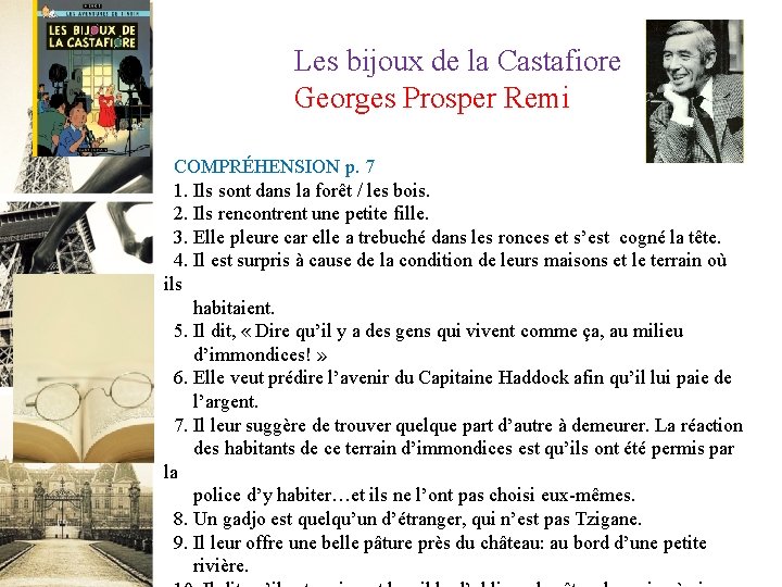 Les bijoux de la Castafiore Georges Prosper Remi COMPRÉHENSION p. 7 1. Ils sont