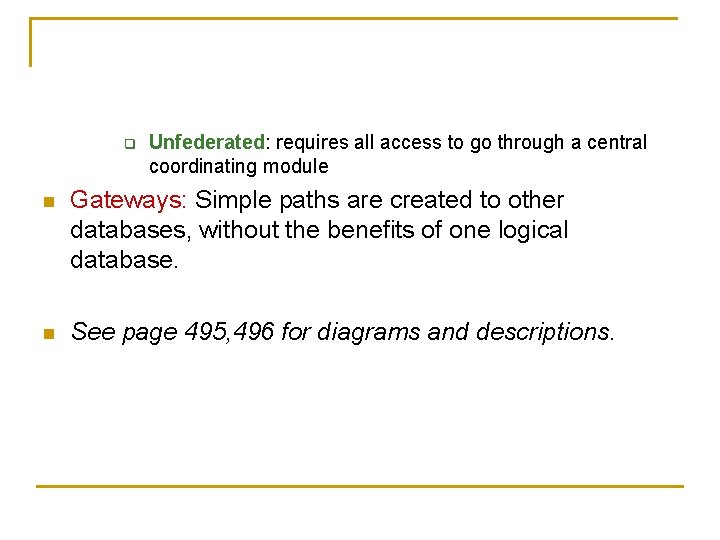 q Unfederated: requires all access to go through a central coordinating module n Gateways: q Unfederated: requires all access to go through a central coordinating module n Gateways: