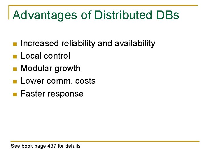 Advantages of Distributed DBs n n n Increased reliability and availability Local control Modular Advantages of Distributed DBs n n n Increased reliability and availability Local control Modular