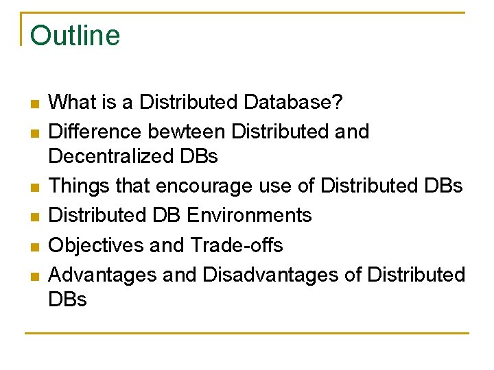 Outline n n n What is a Distributed Database? Difference bewteen Distributed and Decentralized Outline n n n What is a Distributed Database? Difference bewteen Distributed and Decentralized