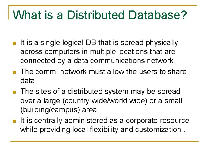 What is a Distributed Database? n n It is a single logical DB that What is a Distributed Database? n n It is a single logical DB that